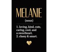 Melanie Dictionary Style Name: Cute Personalized Journal for Melanie - Funny & Cool Lined Notebook with Name, 6x9 Inches, 120 Pages, Ideal for Women and Girls