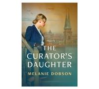 Melanie Dobson The Curator's Daughter (Tascabile)