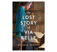 Melanie Dobson The Lost Story of Via Belle (Copertina rigida)