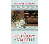 Melanie Dobson The Lost Story of Via Belle (Copertina rigida)