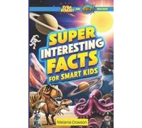 Melanie Dowson Super Interesting Facts For Smart Kids (Tascabile)