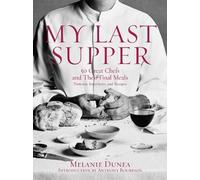 Melanie Dunea My Last Supper (Copertina rigida)