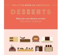 Melanie Dupuis The Little Book of Chocolate: Desserts (Copertina rigida)