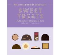 Melanie Dupuis The Little Book of Chocolate: Sweet Treats (Copertina rigida)