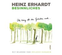 Melanie Garanin Heinz Erhardt: Besinnliches: Ich häng oft den (Copertina rigida)