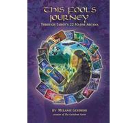 Melanie Gendron This Fool's Journey Through Tarot's 22 Major Arcana (Tascabile)