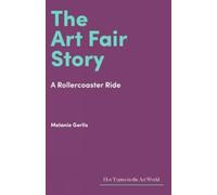 Melanie Gerlis The Art Fair Story (Copertina rigida) Hot Topics in the Art World