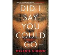 Melanie Gideon Did I Say You Could Go (Tascabile)