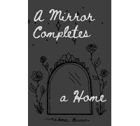 Melanie Grace A Mirror Completes a Home (Copertina rigida)