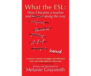 Melanie Graysmith What the ESL (Tascabile)