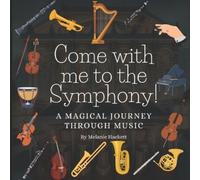 Melanie Hackett Come with Me to the Symphony (Tascabile)