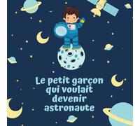 Mélanie Hamilton Le petit garçon qui voulait devenir astronaute (Tascabile)
