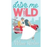 Melanie Harlow Drive Me Wild (Tascabile)