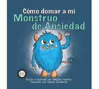 Melanie Hawkins Cómo Domar a Mi Monstruo de Ansiedad (Copertina rigida)