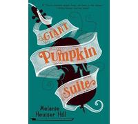 Melanie Heuiser Hill Giant Pumpkin Suite (Tascabile)