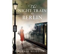 Melanie Hudson The Night Train to Berlin (Tascabile)