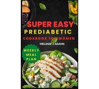 Melanie J Adams Super Easy Prediabetic Cookbook for Women (Tascabile)