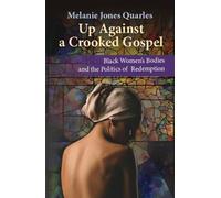 Melanie Jones Quarles Up Against A Crooked Gospel (Tascabile)