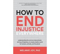 Melanie Joy How to End Injustice Everywhere (Tascabile)