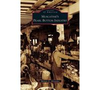 Melanie K Alexander Muscatine's Pearl Button Industry (Copertina rigida)