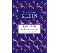 Melanie Klein Love, Guilt and Reparation (Tascabile)