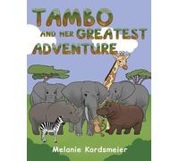 Melanie Kordsmeier Tambo and Her Greatest Adventure (Tascabile)