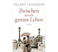 Melanie Levensohn Zwischen uns ein ganzes Leben: Roman (Tascabile)
