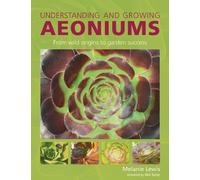 Melanie Lewis Understanding and Growing Aeoniums (Tascabile)