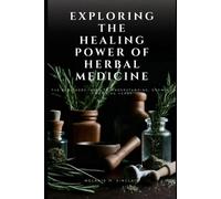 Melanie M. Sinc Exploring the Healing Power of Herbal Medicine: The (Tascabile)
