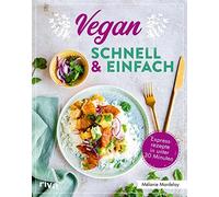 Mélanie Mardela Vegan - schnell & einfach: Einfache Rezepte in unter (Tascabile)
