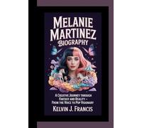MELANIE MARTINEZ BIOGRAPHY: A creative journey through fantasy and reality - from the voice to pop visionary