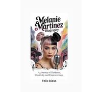 MELANIE MARTINEZ BIOGRAPHY: A Journey of Darkness, Creativity, and Empowerment