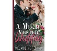 Melanie Moreland A Merry Vested Wedding (Tascabile) Vested Interest: ABC Corp