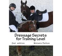 Melanie Patton Dressage Secrets for Training Level (Tascabile) Dressage Secrets