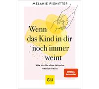 Melanie Pignitt Wenn das Kind in dir noch immer weint: Wie du (Copertina rigida)
