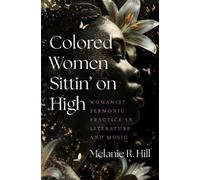 Melanie R. Hill Colored Women Sittin' on High (Tascabile)