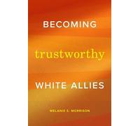 Melanie S. Morrison Becoming Trustworthy White Allies (Tascabile)