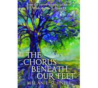 Melanie Schnell The Chorus Beneath Our Feet (Tascabile)