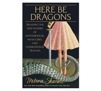 Melanie Shankle Here Be Dragons (Copertina rigida)