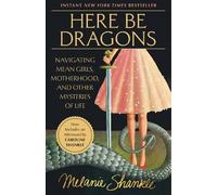 Melanie Shankle Here Be Dragons (Tascabile)