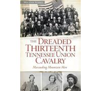 Melanie Storie The Dreaded Thirteenth Tennessee Union Cavalry (Tascabile)