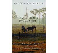 Melanie Sue Bowles The Horses of Proud Spirit (Tascabile)