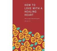 Melanie Tito How to love with a healing heart (Tascabile)