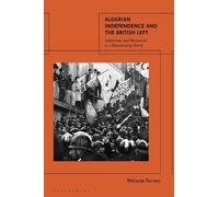 Mélanie Torrent Algerian Independence and the British Left (Copertina rigida)