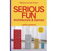 Melanie Van Der Hoorn Serious Fun: Architecture & Games (Copertina rigida)