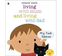 Melanie Walsh Living with Mum and Living with Dad: My Two Homes (Tascabile)