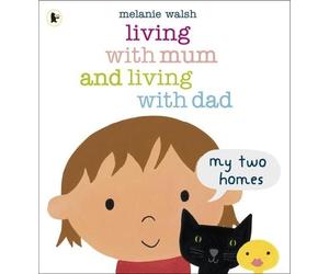 Melanie Walsh Living with Mum and Living with Dad: My Two Homes (Tascabile)