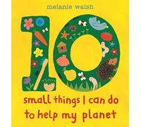 Melanie Walsh Ten Small Things I Can Do to Help My Planet (Copertina rigida)