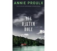 Melanie Walz Annie Proulx Andrea Stumpf Aus hartem Holz: Roman (Tascabile)