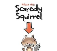 Melanie Watt Scaredy Squirrel (Copertina rigida) Scaredy Squirrel